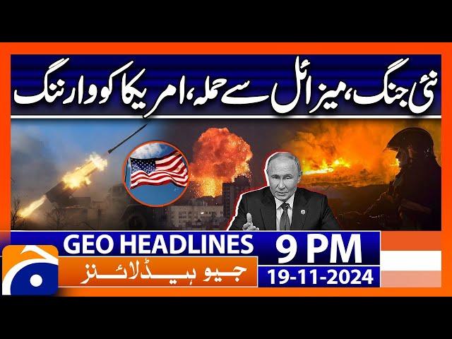 Russia warned America - Russia-Ukraine War | Geo News 9 PM Headlines (19 Nov 2024)