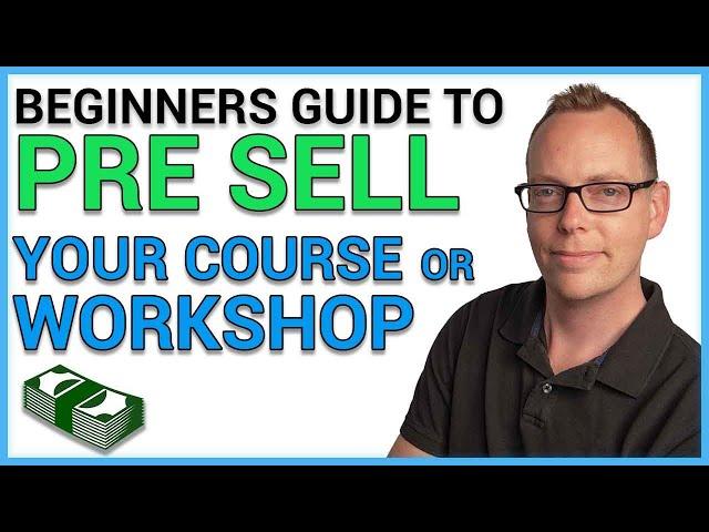 How to Pre Sell a Workshop or Course [Simple Beginners Guide]