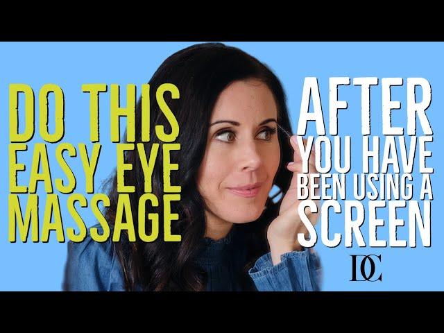 Do This Easy Eye Massage After You Have Been Using A Screen