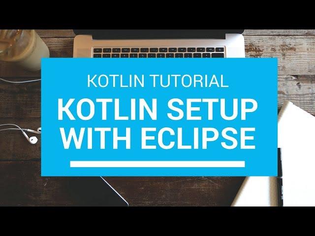 Kotlin Tutorial - Chapter (2): Kotlin Environment Setup with Eclipse