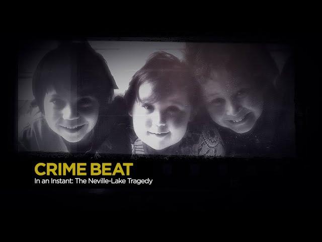 Crime Beat: In an Instant — The Neville-Lake Tragedy | S5 E3