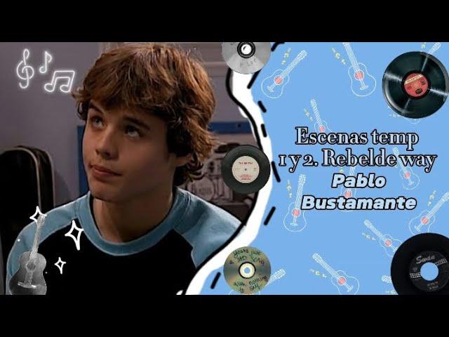 Pack de Escenas Pablo Bustamante// Rebelde way