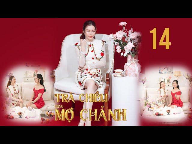 TRÀ CHIỀU CÙNG MỢ CHẢNH - Tập 14 | Lâm Vỹ Dạ chia sẻ tình trạng của Châu Đăng Khoa giữa bão scandal