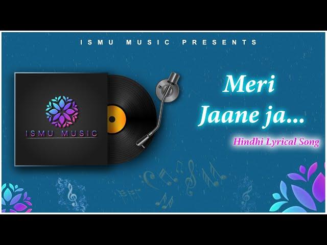 MERI JAANE JA HINDI LYRICAL VIDEO | MARTIN CLEMENT | SAMUEL | HRIDAY GATTANI | Ismu Music