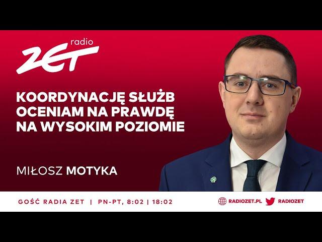 Miłosz Motyka: Koordynację służb oceniam na prawdę na wysokim poziomie | Gość Radia ZET