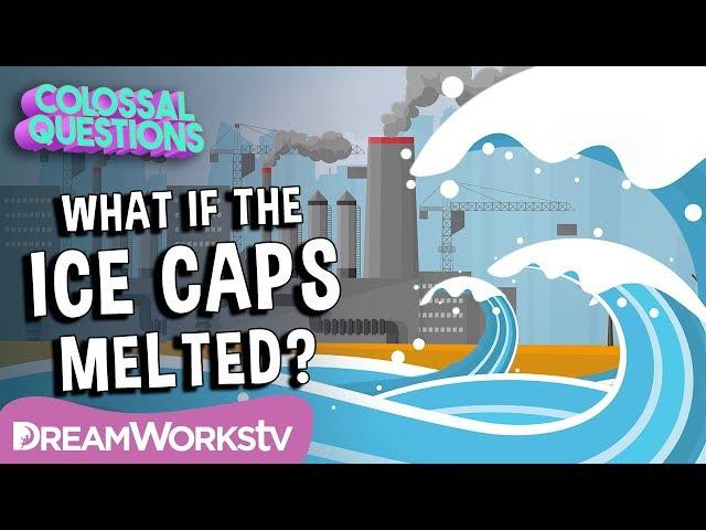 What Would Happen if the Ice Caps Melted? | COLOSSAL QUESTIONS