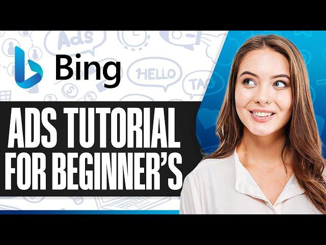 Microsoft (Bing) Ads Tutorial For Beginners 2025 (Step-by-Step)