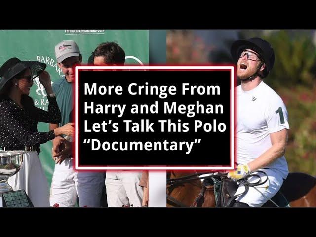Meghan and Harry And The Netflix Polo Documentary NO ONE ASKED FOR!