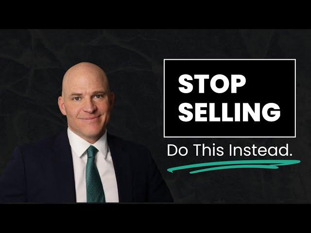 Stop Selling and Try This Instead