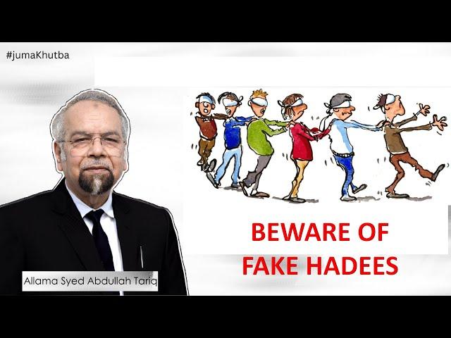 Use intellect against Fake Hadees - Allama Syed Abdullah Tariq