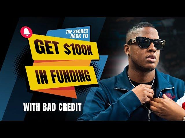 Secret Hack To Get $100K In Funding With BAD CREDIT