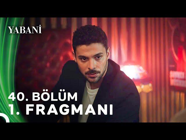 Yabani 40. Bölüm 1. Fragmanı