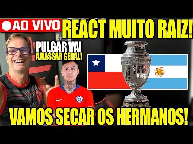 REACT RAIZ AO VIVO! VAMOS SECAR A ARGENTINA! CHILE X ARGENTINA! COPA AMÉRICA 2024! AO VIVO!