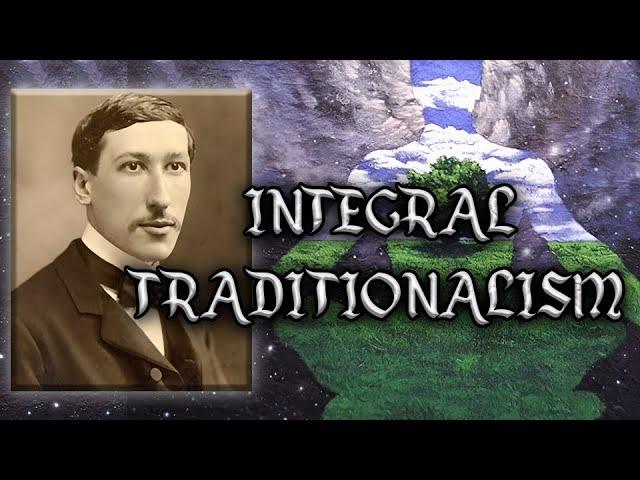 René Guénon & Integral Traditionalism