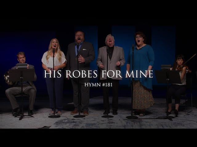 His Robes For Mine (Hymn 181)