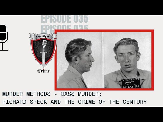 Episode 035: Murder Methods - Mass Murder: Richard Speck and The Crime of the Century