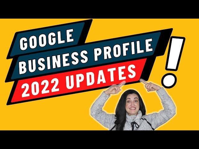 Google Business Profile: 2022 Updates