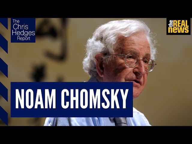 The Chris Hedges Report: Noam Chomsky, Pt 1