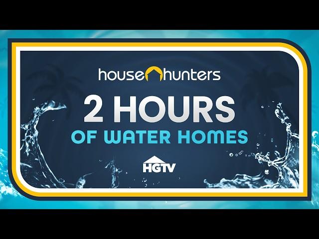 House Hunters on the Water: 2 Hours of Amazing Waterfront Homes - Full Episode Recap Marathon | HGTV