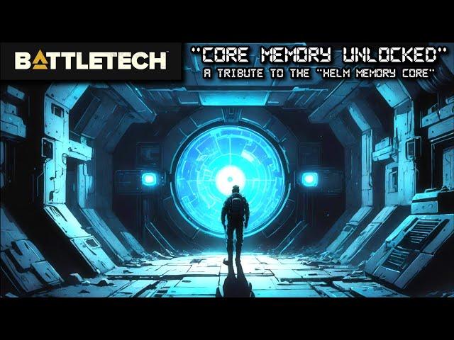 "Core Memory Unlocked" | A Tribute to the "Helm Memory Core" from BattleTech