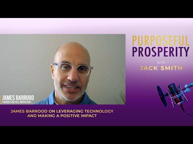 S2E8: James Barrood on Leveraging Technology and Making a Positive Impact
