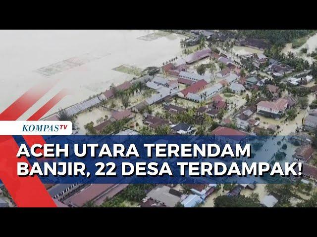 Banjir Rendam Ratusan Rumah Warga di 22 Desa pada Kecamatan Matangkuli Aceh!