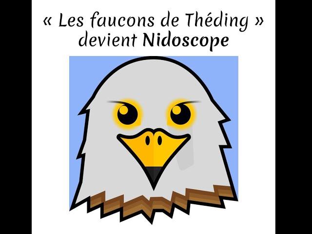 "Les faucons de Théding" devient "Nidoscope"