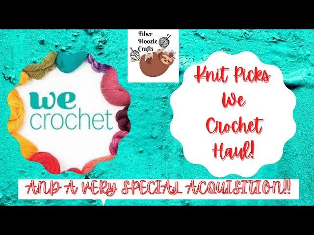 KNIT PICKS + WE CROCHET HAUL + AND A VERY SPECIAL ACQUISITION  #wecrochet #knitpicks