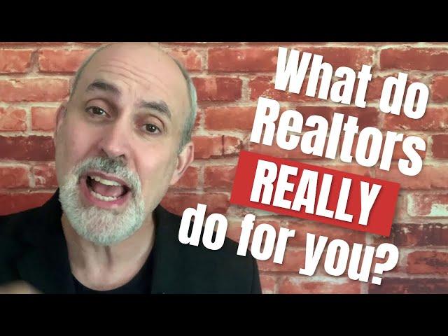 What Do Realtors Really Do?!?!