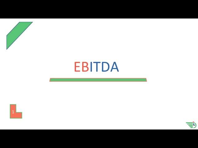 EBITDA Earning before Interest, Taxes, Depreciation & Amortization