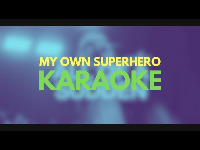 My Own Superhero - Karaoke - Minus One - Lyrics