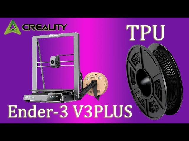 Printing TPU with the Creality Ender-3 v3PLUS