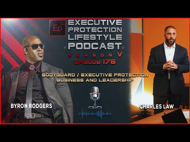 Charles Law - Executive Protection Business & Leadership (EPL Season 5 Podcast EPISODE 175️)