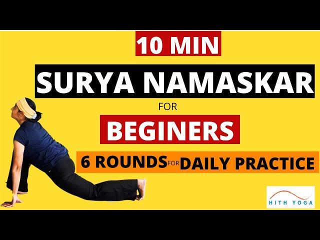 10 MIN SURYA NAMASKAR FOR BEGINNERS | YOGA WORKOUT | 6 ROUNDS OF SUN SALUTATIONS | HITH YOGA