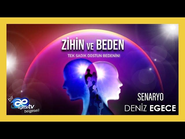 Yaşamı Değiştiren Zihin ve Bedendir. İnançlarımız Bedenimizi Nasıl Şekillendirir? Egece TV Belgeseli