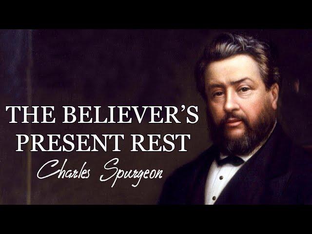 “The Believer’s Present Rest” | Sermon by C. H. Spurgeon | Hebrews 4:3