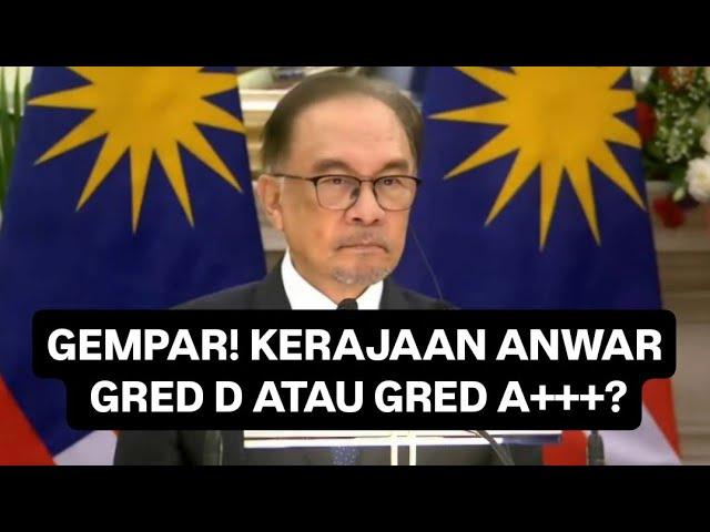 DAHSYAT! KERAJAAN ANWAR GRED D ATAU GRED A+++?