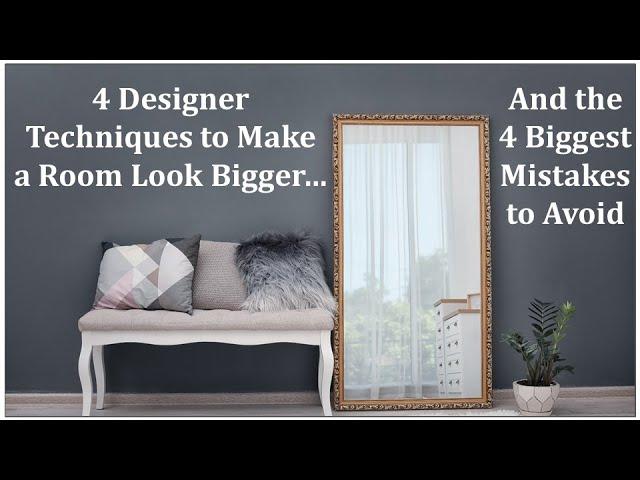 4 Techniques to Make a Room Look Bigger & 4 Biggest Mistakes to Avoid