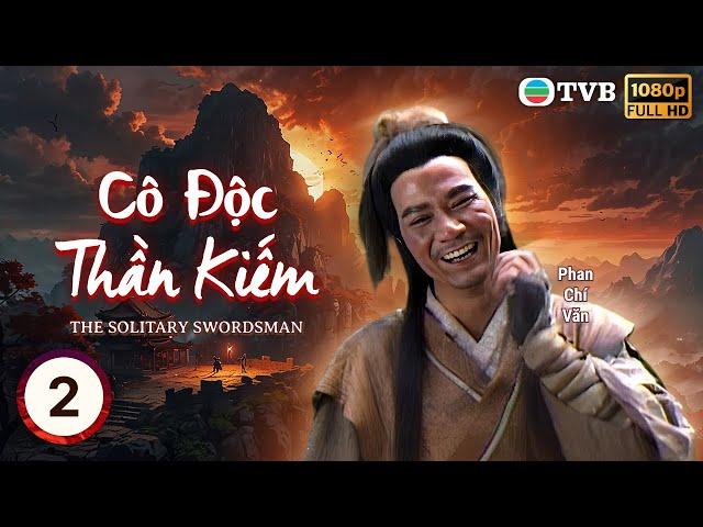 Phim TVB Cô Độc Thần Kiếm ( The Solitary Swordsman)2/20 |Phan Chí Văn |Doãn Thiên Chiếu| 1991