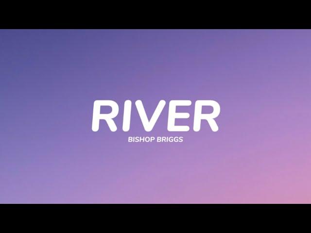 Bishop Briggs - River (Lyrics)