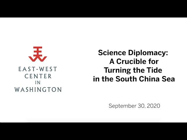 Science Diplomacy: A Crucible for Turning the Tide in the South China Sea