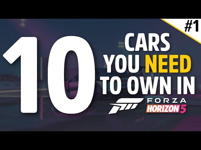 Forza Horizon 5 - 10 CARS YOU NEED TO OWN IN FORZA HORIZON 5!! - #1