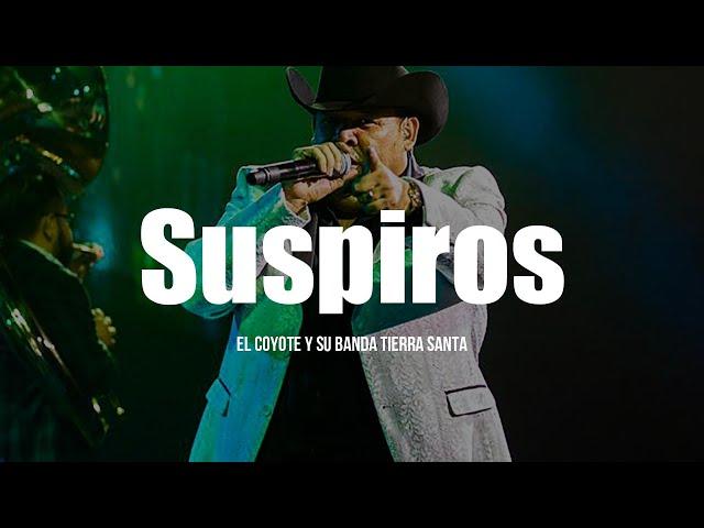 El Coyote Y Su Banda Tierra Santa - Suspiros (LETRA)