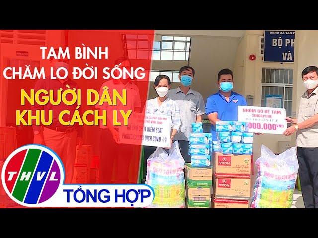 Tam Bình chăm lo đời sống người dân khu cách ly