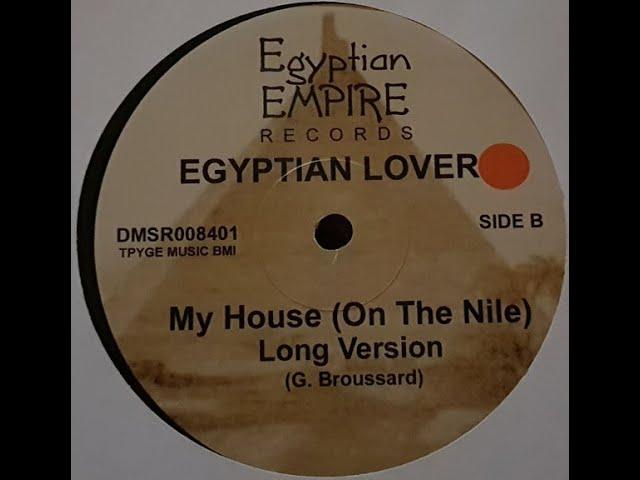 The Egyptian Lover - My House (On The Nile) (Long Version)