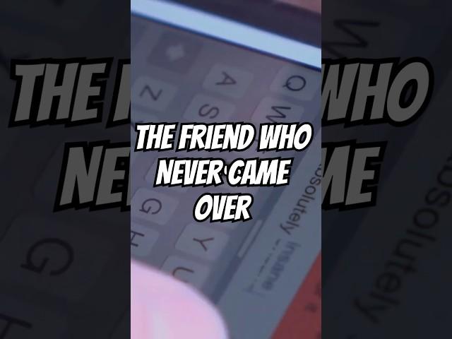 The Friend Who Never Came Over. #PsychologicalThriller #HorrorFilm #CreepyStories