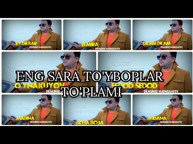 @DilmurodMadmusayev ENG SARA TO'YBOPLAR TO'PLAMI