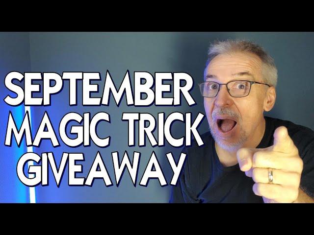 Magic Giveaway - 204 - September Magic Trick Giveaway