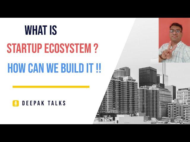 What is Startup Ecosystem ? How can we Build It !!