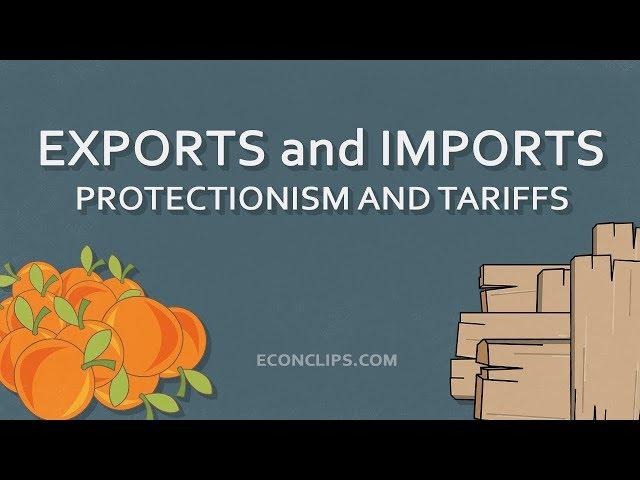  Exports and Imports | Protectionism, Tariffs and Who Benefits From Them